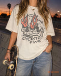 EVERYTHING IS FINE TEE